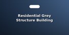 Residential Grey Structure Building Contractors