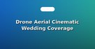 Drone Aerial Cinematic Wedding Coverage