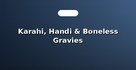 Karahi, Handi & Boneless Gravies