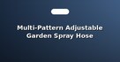 Multi-Pattern Adjustable Garden Spray Hose Nozzles