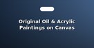 Original Oil & Acrylic Paintings on Canvas