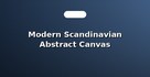 Modern Scandinavian Abstract Canvas Paintings