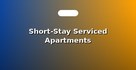 Short-Stay Serviced Apartments
