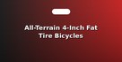All-Terrain 4-Inch Fat Tire Bicycles