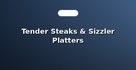 Tender Steaks & Sizzler Platters