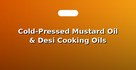 Cold-Pressed Mustard Oil & Desi Cooking Oils