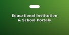 Educational Institution & School Portals