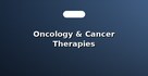 Oncology & Cancer Therapies