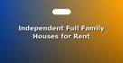 Independent Full Family Houses for Rent