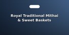 Royal Traditional Mithai & Sweet Baskets