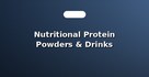 Nutritional Protein Powders & Drinks