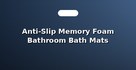 Anti-Slip Memory Foam Bathroom Bath Mats