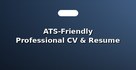 ATS-Friendly Professional CV & Resume Writing
