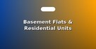 Basement Flats & Residential Units