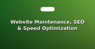 Website Maintenance, SEO & Speed Optimization