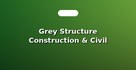 Grey Structure Construction & Civil Work