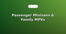 Passenger Minivans & Family MPVs