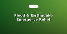 Flood & Earthquake Emergency Relief