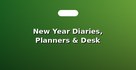 New Year Diaries, Planners & Desk Essentials