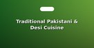 Traditional Pakistani & Desi Cuisine