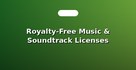 Royalty-Free Music & Soundtrack Licenses