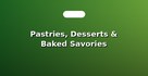 Pastries, Desserts & Baked Savories