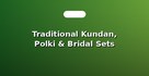 Traditional Kundan, Polki & Bridal Sets