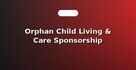 Orphan Child Living & Care Sponsorship