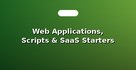 Web Applications, Scripts & SaaS Starters