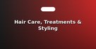 Hair Care, Treatments & Styling