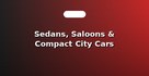 Sedans, Saloons & Compact City Cars