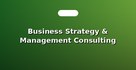 Business Strategy & Management Consulting